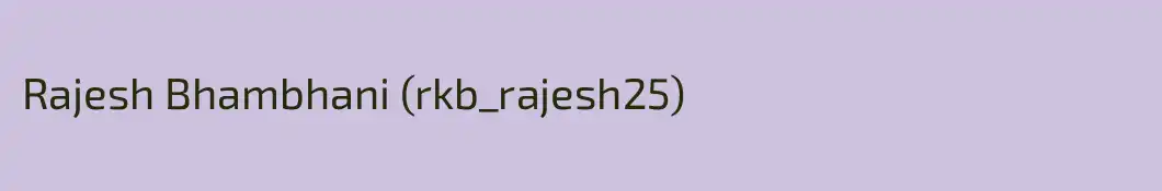 Rajesh Bhambhani (rkb_rajesh25)